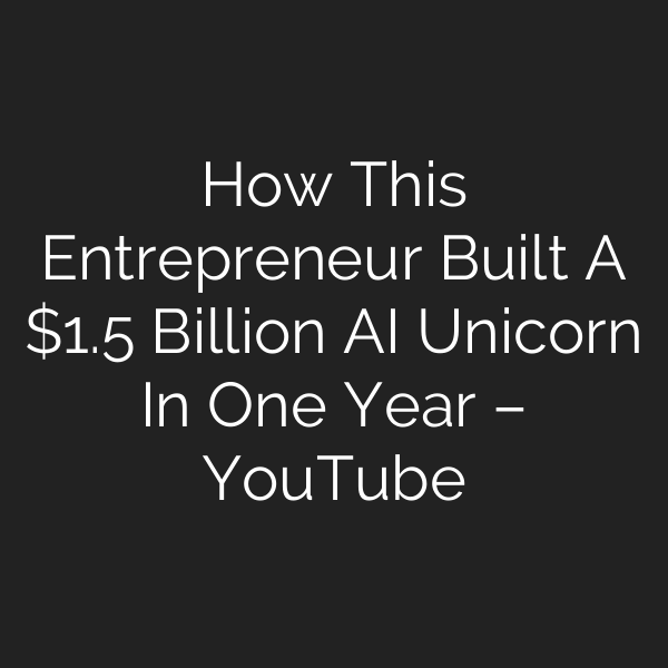 How This Entrepreneur Built A .5 Billion AI Unicorn In One Year – YouTube