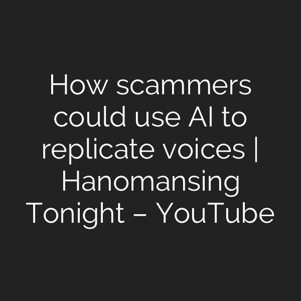 How scammers could use AI to replicate voices | Hanomansing Tonight – YouTube