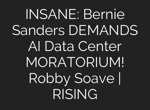 INSANE: Bernie Sanders DEMANDS AI Data Center MORATORIUM! Robby Soave | RISING