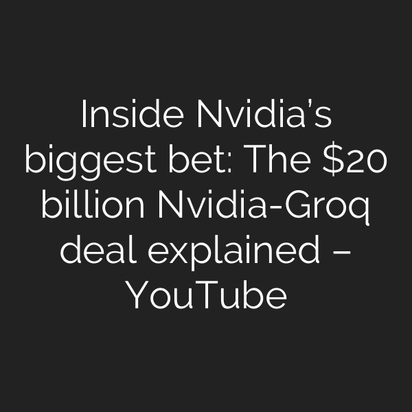 Inside Nvidia’s biggest bet: The  billion Nvidia-Groq deal explained – YouTube
