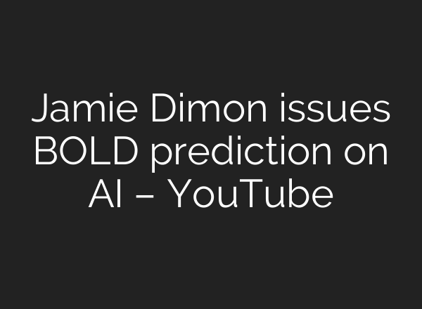 Jamie Dimon issues BOLD prediction on AI – YouTube