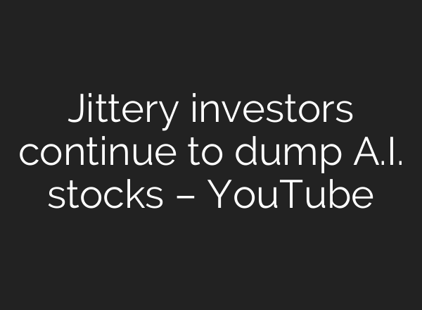 Jittery investors continue to dump A.I. stocks – YouTube