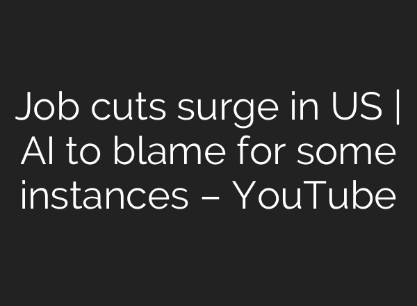 Job cuts surge in US | AI to blame for some instances – YouTube