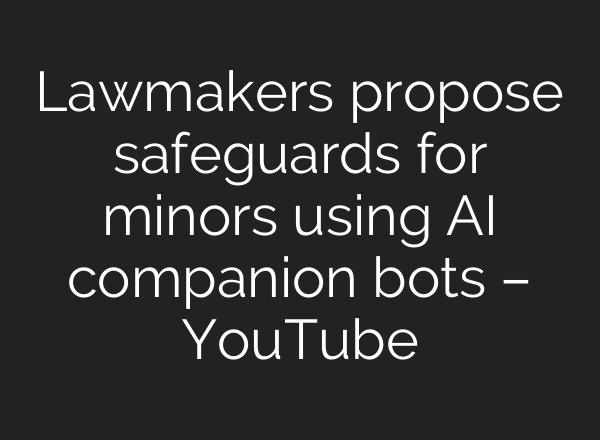 Lawmakers propose safeguards for minors using AI companion bots – YouTube