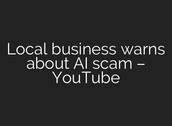 Local business warns about AI scam – YouTube