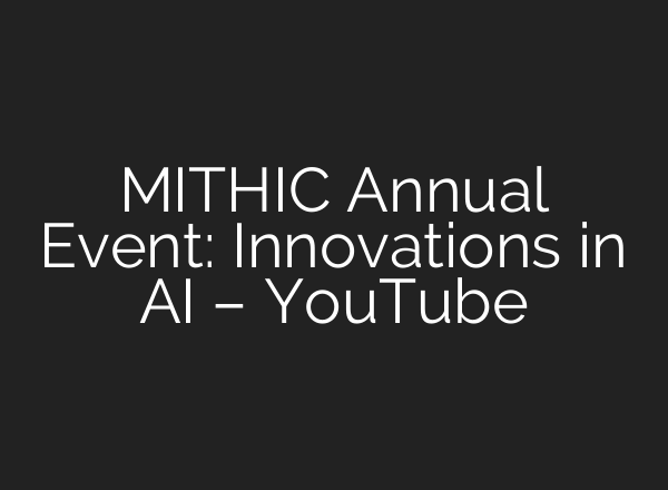 MITHIC Annual Event: Innovations in AI – YouTube