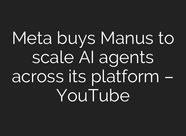 Meta buys Manus to scale AI agents across its platform – YouTube