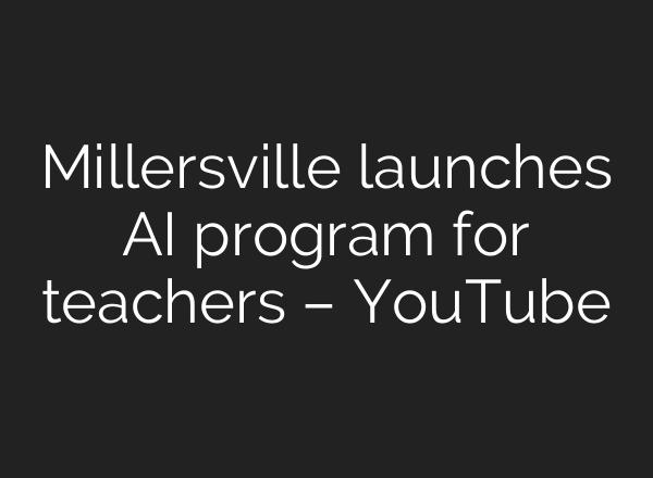 Millersville launches AI program for teachers – YouTube