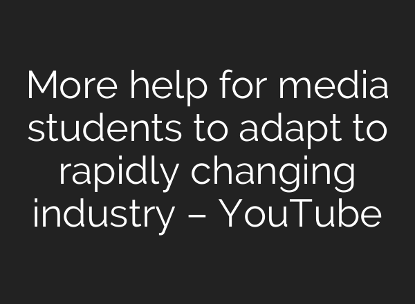 More help for media students to adapt to rapidly changing industry – YouTube