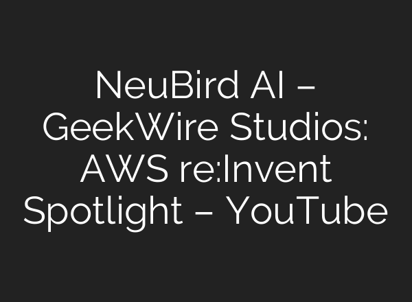 NeuBird AI – GeekWire Studios: AWS re:Invent Spotlight – YouTube