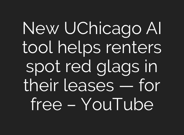 New UChicago AI tool helps renters spot red glags in their leases — for free – YouTube