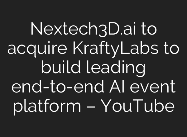 Nextech3D.ai to acquire KraftyLabs to build leading end-to-end AI event platform – YouTube