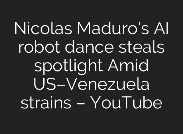 Nicolas Maduro’s AI robot dance steals spotlight Amid US–Venezuela strains – YouTube