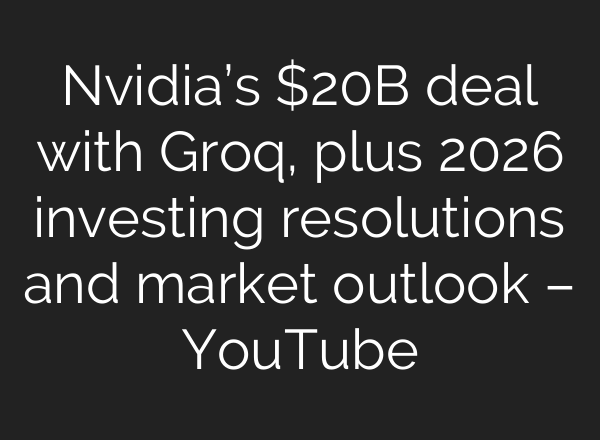 Nvidia’s $20B deal with Groq, plus 2026 investing resolutions and market outlook – YouTube