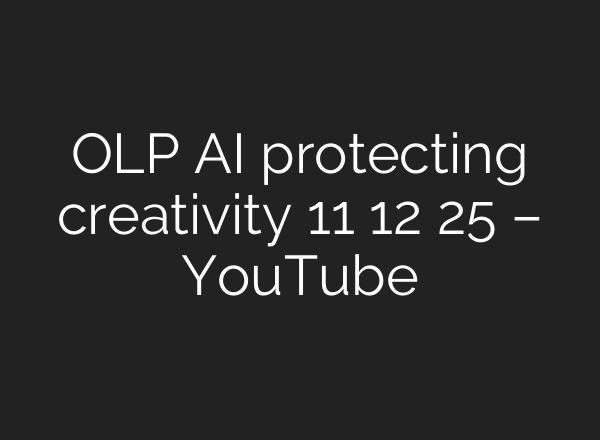 OLP AI protecting creativity 11 12 25 – YouTube