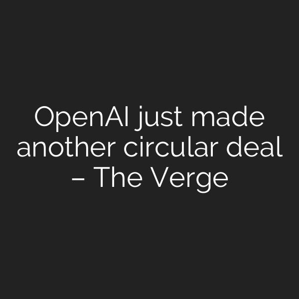 OpenAI just made another circular deal – The Verge