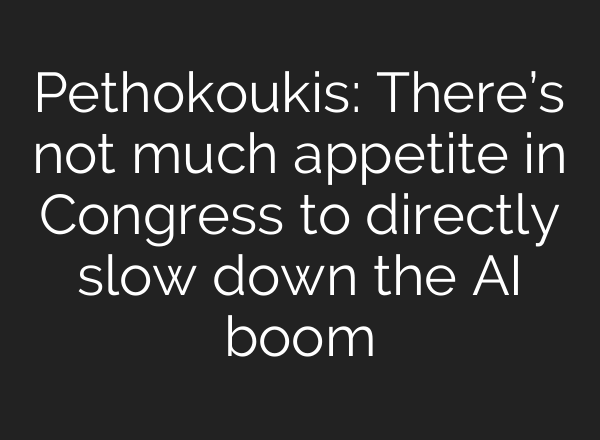Pethokoukis: There’s not much appetite in Congress to directly slow down the AI boom