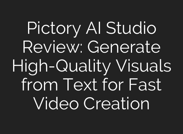 Pictory AI Studio Review: Generate High-Quality Visuals from Text for Fast Video Creation