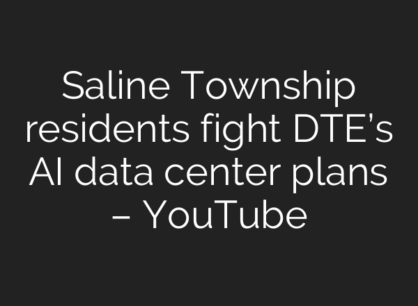Saline Township residents fight DTE’s AI data center plans – YouTube
