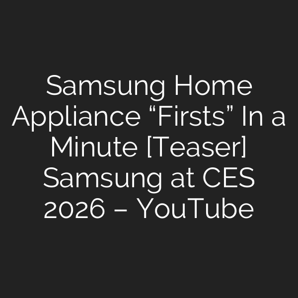 Samsung Home Appliance “Firsts” In a Minute [Teaser]  Samsung at CES 2026 – YouTube