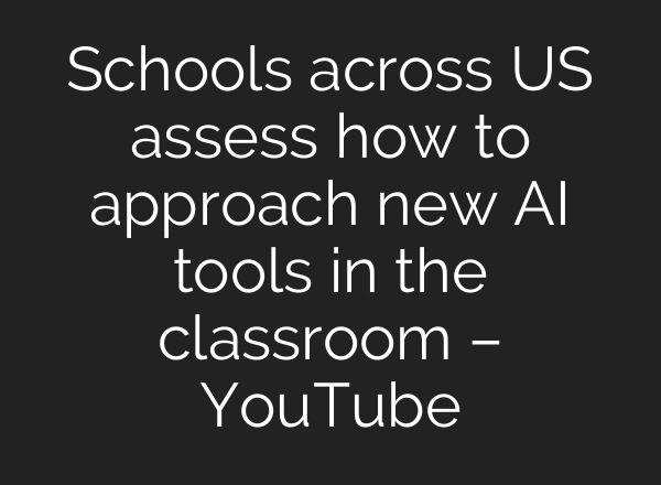 Schools across US assess how to approach new AI tools in the classroom – YouTube