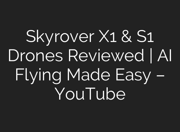 Skyrover X1 & S1 Drones Reviewed | AI Flying Made Easy – YouTube