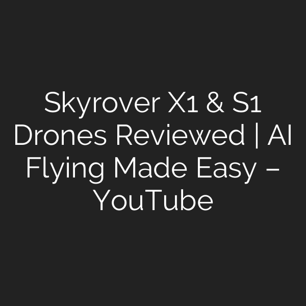 Skyrover X1 & S1 Drones Reviewed | AI Flying Made Easy – YouTube