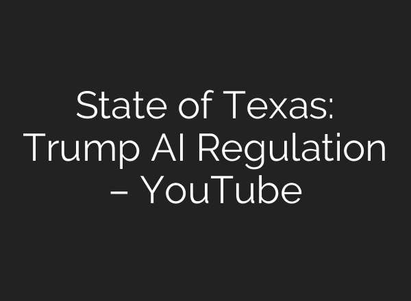 State of Texas: Trump AI Regulation – YouTube