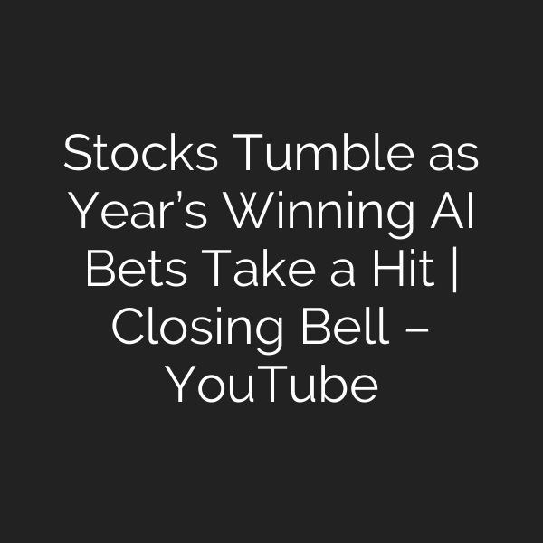 Stocks Tumble as Year’s Winning AI Bets Take a Hit | Closing Bell – YouTube