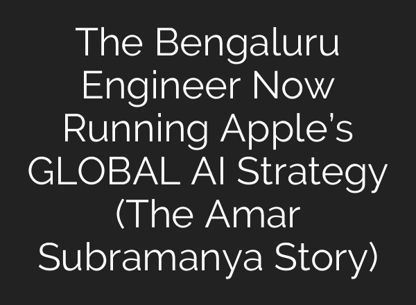 The Bengaluru Engineer Now Running Apple’s GLOBAL AI Strategy (The Amar Subramanya Story)