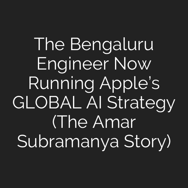 The Bengaluru Engineer Now Running Apple’s GLOBAL AI Strategy (The Amar Subramanya Story)