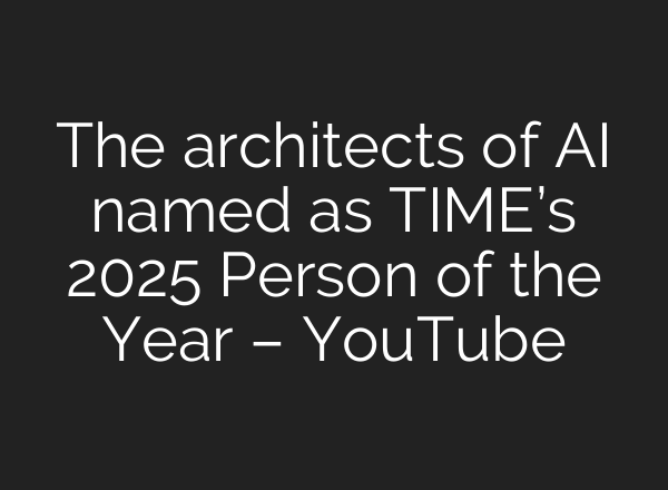 The architects of AI named as TIME’s 2025 Person of the Year – YouTube