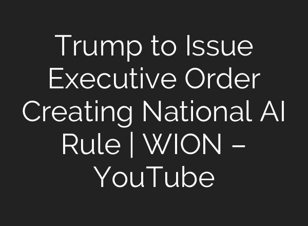Trump to Issue Executive Order Creating National AI Rule | WION – YouTube