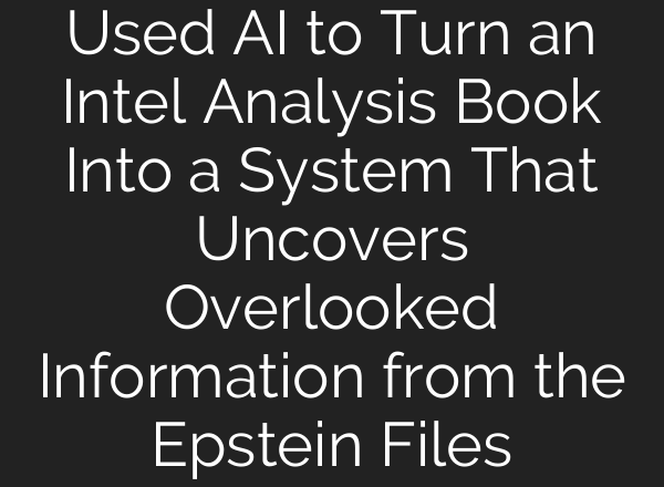 Used AI to Turn an Intel Analysis Book Into a System That Uncovers Overlooked Information from the Epstein Files