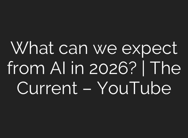 What can we expect from AI in 2026? | The Current – YouTube