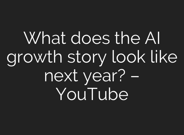What does the AI growth story look like next year? – YouTube
