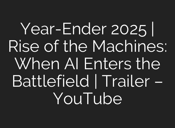 Year-Ender 2025 | Rise of the Machines: When AI Enters the Battlefield | Trailer – YouTube