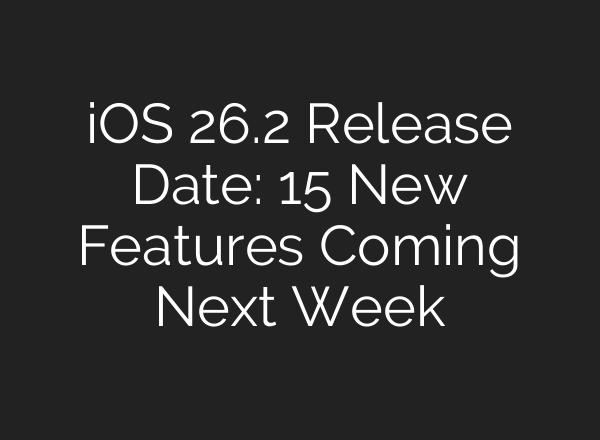 iOS 26.2 Release Date: 15 New Features Coming Next Week