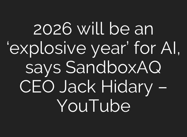 2026 will be an ‘explosive year’ for AI, says SandboxAQ CEO Jack Hidary – YouTube