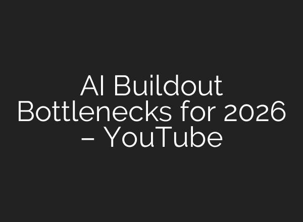 AI Buildout Bottlenecks for 2026 – YouTube