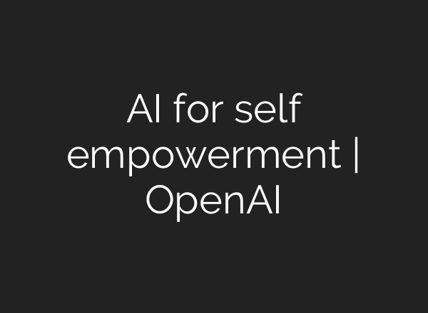 AI for self empowerment | OpenAI