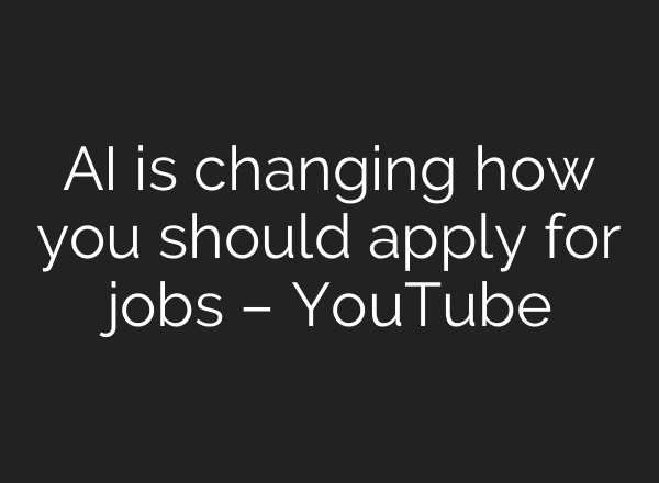 AI is changing how you should apply for jobs – YouTube