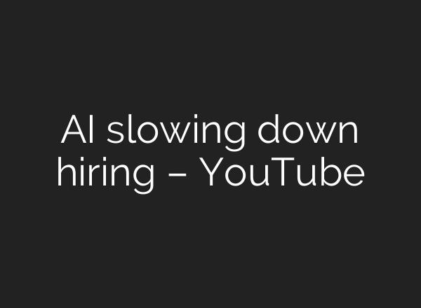 AI slowing down hiring – YouTube