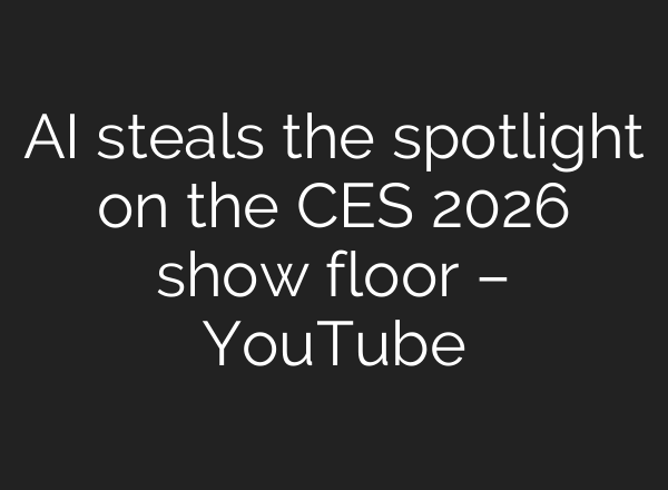 AI steals the spotlight on the CES 2026 show floor – YouTube