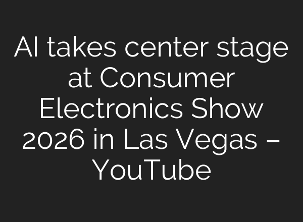 AI takes center stage at Consumer Electronics Show 2026 in Las Vegas – YouTube