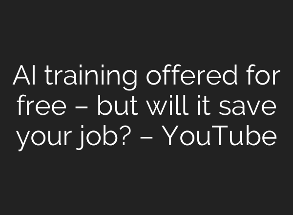 AI training offered for free – but will it save your job? – YouTube