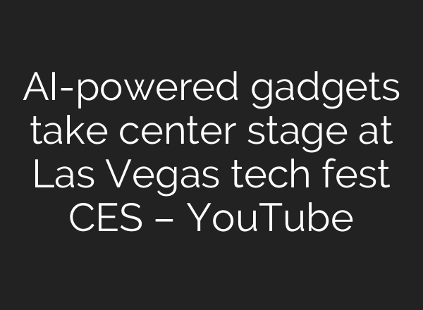 AI-powered gadgets take center stage at Las Vegas tech fest CES – YouTube