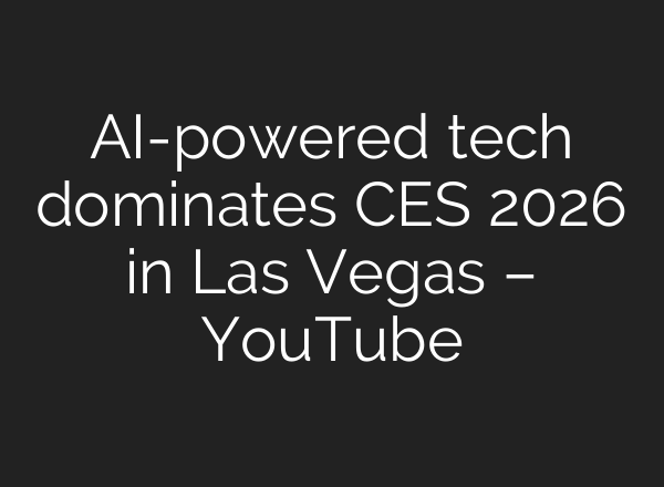 AI-powered tech dominates CES 2026 in Las Vegas – YouTube