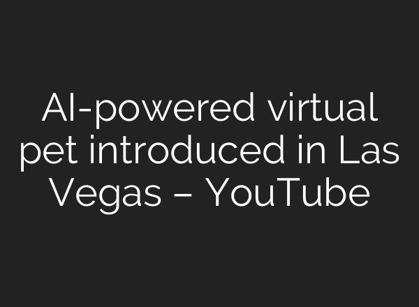 AI-powered virtual pet introduced in Las Vegas – YouTube