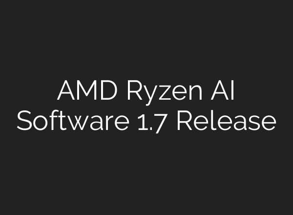AMD Ryzen AI Software 1.7 Release